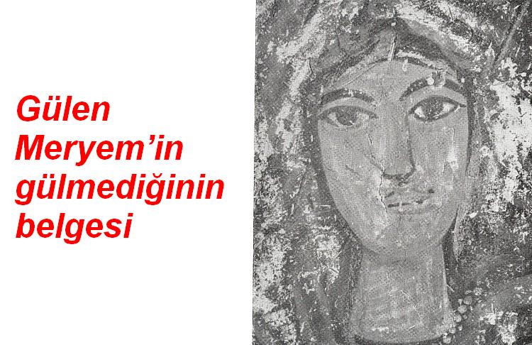 Gülen Meryem’in gülmediğinin belgesi