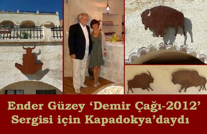 Ender Güzey ‘Demir Çağı-2012’ Sergisi için Kapadokya’daydı