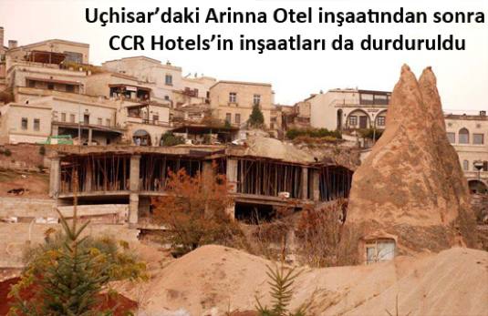 Uçhisar’daki CCR Hotels’in inşaatları da durduruldu