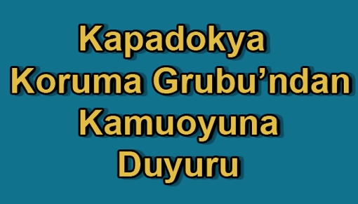 Kapadokya Koruma Grubu’ndan KAMUOYUNA DUYURU