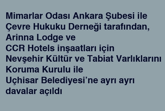 Mimarlar Odası Ankara Şubesi ile Çevre Hukuku Derneğinden Arinna Lodge ve CCR Hotels inşaatlarına dava