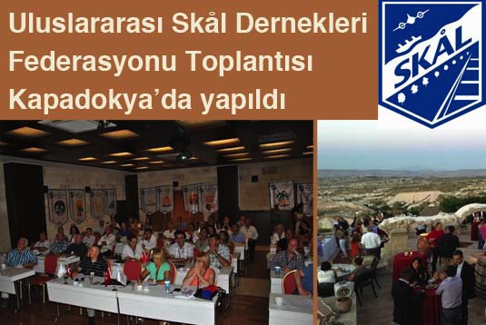 Uluslararası Skål Dernekleri Federasyonu Kapadokya’da toplandı