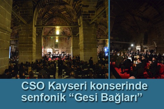 CSO Kayseri konserinde senfonik “Gesi Bağları”