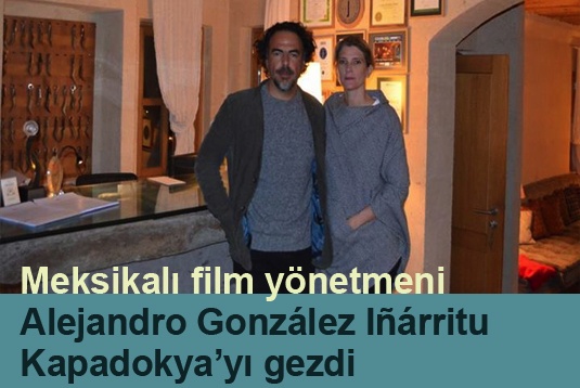 Meksikalı film yönetmeni Alejandro González Iñárritu Kapadokya’yı gezdi