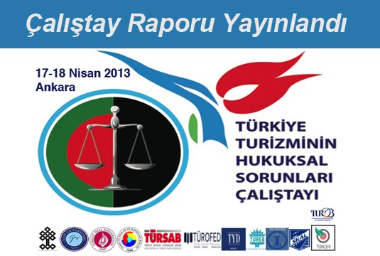 Türkiye Turizminin Hukuksal Sorunları Çalıştayı Raporu yayınlandı