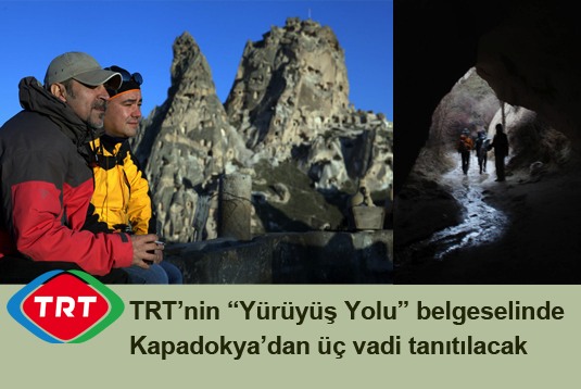 TRT’nin “Yürüyüş Yolu” belgeselinde Kapadokya’dan üç vadi tanıtılacak
