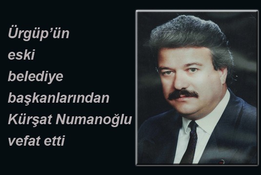 Ürgüp’ün eski belediye başkanlarından Kürşat Numanoğlu vefat etti