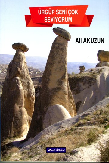 Ürgüplü Ali Akuzunun Ürgüp Seni Çok Seviyorum isimli kitabı yayınlandı