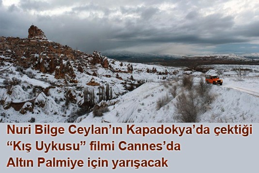 Nuri Bilge Ceylanın Kapadokyada çektiği Kış Uykusu filmi Cannesda Altın Palmiye için yarışacak