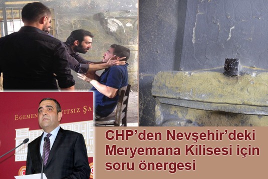 CHPden Nevşehirdeki Meryemana Kilisesi için soru önergesi