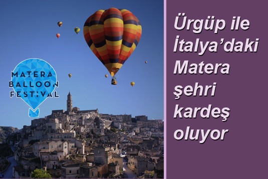 Ürgüp ile İtalyadaki Matera şehri kardeş oluyor