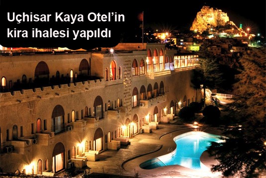 Uçhisar Kaya Otelin kira ihalesi yapıldı