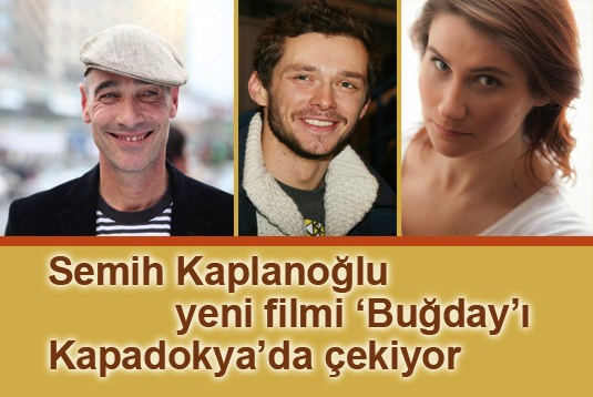 Semih Kaplanoğlu yeni filmi Buğdayı Kapadokyada çekiyor
