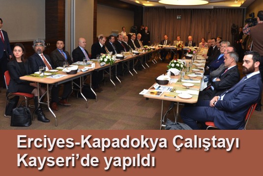 Erciyes-Kapadokya Çalıştayı yapıldı