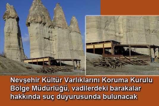 Nevşehir Kültür Varlıklarını Koruma Kurulu Bölge Müdürlüğü, vadilerdeki barakalar hakkında suç duyurusunda bulunacak
