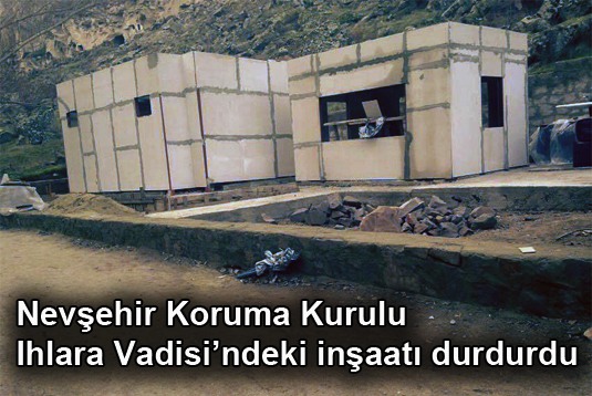 Nevşehir Koruma Kurulu Ihlara Vadisindeki inşaatı durdurdu