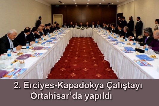 2. Erciyes-Kapadokya Çalıştayı Ortahisarda yapıldı