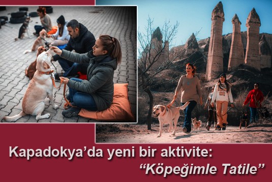 Kapadokyada yeni bir aktivite: Köpeğimle Tatile