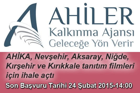 AHİKA, Nevşehir, Aksaray, Niğde, Kırşehir ve Kırıkkale tanıtım filmleri için ihale açtı
