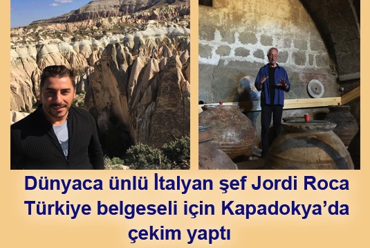 Dünyaca ünlü İtalyan şef Jordi Roca Türkiye belgeseli için Kapadokyada çekim yaptı
