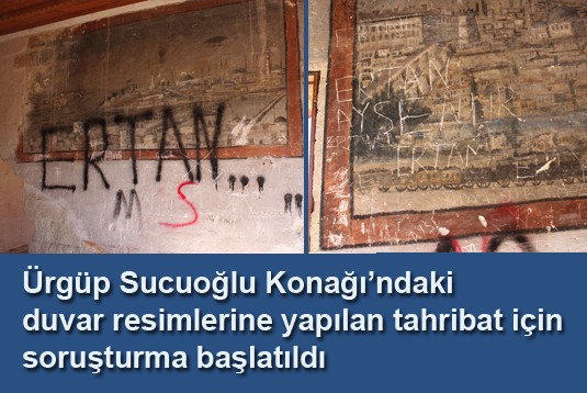 Ürgüp Sucuoğlu Konağındaki duvar resimlerine yapılan tahribat için soruşturma başlatıldı