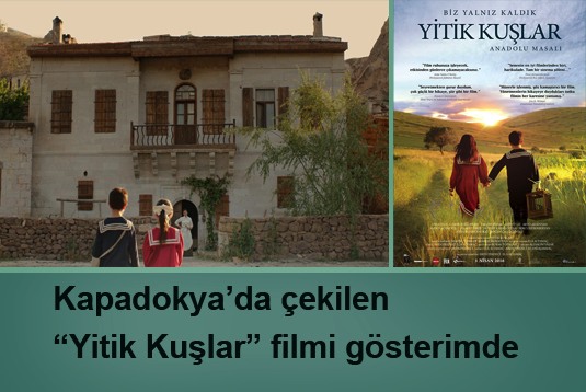 Kapadokyada çekilen Yitik Kuşlar filmi gösterimde