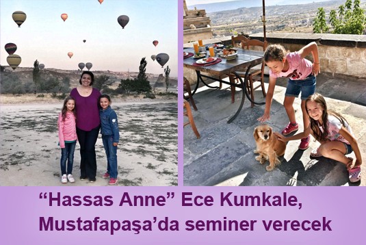 Hassas Anne Ece Kumkale, Mustafapaşada seminer verecek