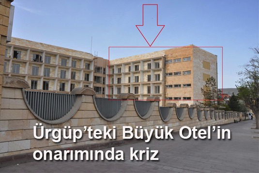 Ürgüpteki Büyük Otelin onarımında kriz